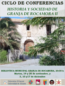 MARTES, DÍAS 19 Y 26 DE NOVIEMBRE, Y DÍAS 3, 10 Y 17 DE DICIEMBRE, A LAS 20:00 H.: CICLO DE CONFERENCIAS “HISTORIA Y SOCIEDAD DE GRANJA DE ROCAMORA II”, EN LA BIBLIOTECA MUNICIPAL DE GRANJA DE ROCAMORA