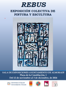 DEL 12 DE NOVIEMBRE AL 3 DE DICIEMBRE DE 2024: “REBUS” EXPOSICIÓN COLECTIVA DE PINTURA Y ESCULTURA, EN LA SALA DE EXPOSICIONES DEL EXCMO. AYUNTAMIENTO DE ALMORADÍ, PLAZA DE LA CONSITUCIÓN, Nº 1