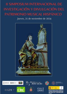 JUEVES, 21 DE NOVIEMBRE DE 2024, DESDE LAS 9:15 H.: II SIMPOSIUM INTERNACIONAL DE INVESTIGACIÓN Y DIVULGACIÓN DEL PATRIMONIO MUSICAL HISPÁNICO (LA MATRÍCULA ES GRATUITA PARA TODAS LAS PERSONAS INTERESADAS EN INSCRIBIRSE)